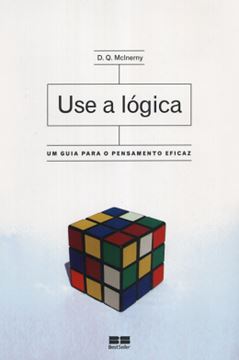 Imagem de USE A LOGICA - UM GUIA PARA O PENSAMENTO EFICAZ