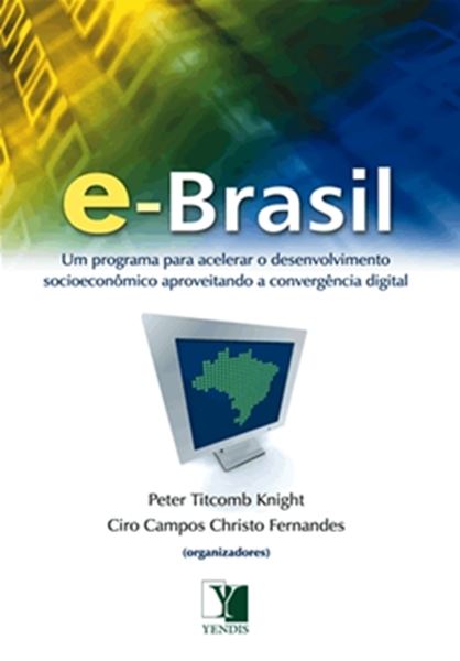 Picture of E-BRASIL - UM PROGRAMA PARA ACELERAR O DESENVOLVIMENTO SOCIOECONOMICO APROVEITANDO A CONVERGENCIA DIGITAL