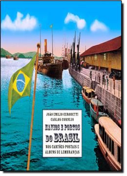 Imagem de NAVIOS E PORTOS DO BRASIL - NOS CARTOES-POSTAIS  E ALBUNS DE LEMBRANCAS