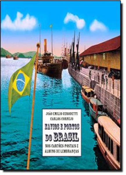 Picture of NAVIOS E PORTOS DO BRASIL - NOS CARTOES-POSTAIS  E ALBUNS DE LEMBRANCAS
