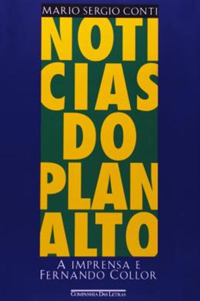 Picture of NOTICIAS DO PLANALTO - A IMPRENSA E FERNANDO COLLOR