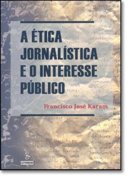 Picture of ETICA JORNALISTICA E O INTERESSE PUBLICO, A