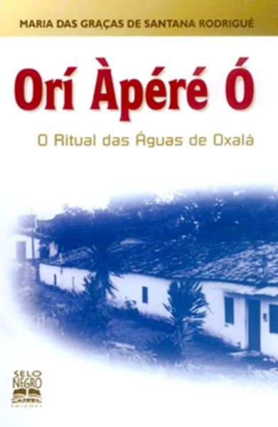 Picture of ORI APERE, O - O RITUAL DAS AGUAS DE OXALA
