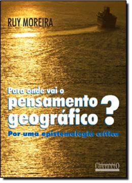Imagem de PARA ONDE VAI O PENSAMENTO GEOGRAFICO? - POR UMA EPISTEMOLOGIA CRITICA