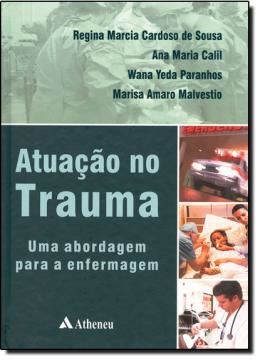 Imagem de ATUACAO NO TRAUMA - UMA ABORDAEM PARA A ENFERMAGEM