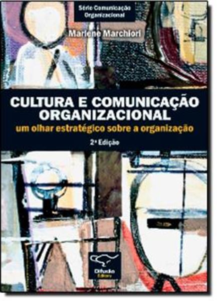 Picture of CULTURA E COMUNICACAO ORGANIZACIONAL - UM OLHAR ESTRATEGICO SOBRE A ORGANIZACAO - 2ª EDICAO