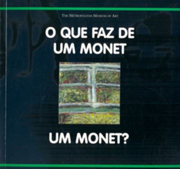 Imagem de O QUE FAZ DE UM MONET UM MONET?