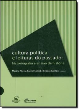 Imagem de CULTURA POLITICA E LEITURAS DO PASSADO - HISTORIOGRAFIA E ENSINO DE HISTORIA