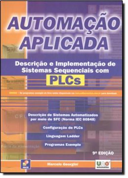Picture of AUTOMACAO APLICADA - DESCRICAO E IMPLEMENTACAO DE SISTEMAS SEQUENCIAIS COM PLCS - 9ª EDICAO