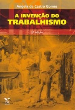 Imagem de A INVENÇÃO DO TRABALHISMO - 3ª ED