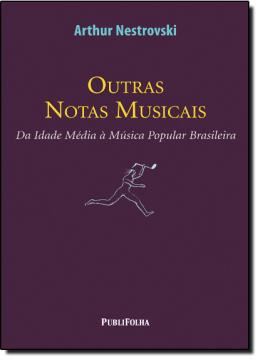 Imagem de OUTRAS NOTAS MUSICAIS - DA IDADE MEDIA A MUSICA POPULAR BRASILEIRA