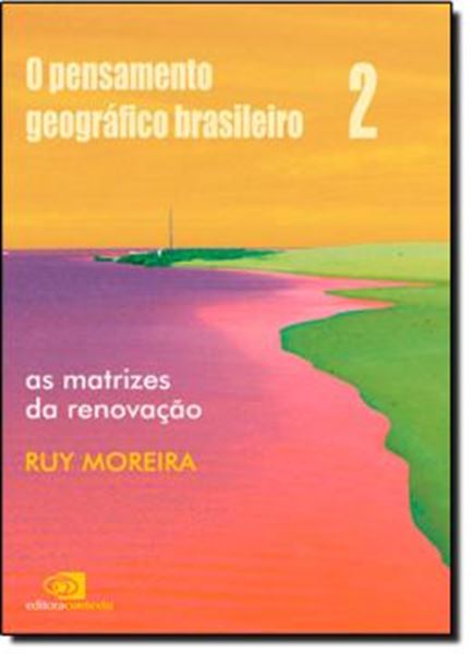 Picture of O PENSAMENTO GEOGRAFICO BRASILEIRO - VOL. 2 - AS MATRIZES DA RENOVACAO
