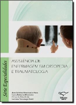 Imagem de ASSISTENCIA DE ENFERMAGEM EM ORTOPEDIA E TRAUMATOLOGIA