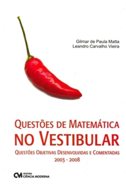 Picture of QUESTOES DE MATEMATICA NO VESTIBULAR - QUESTOES OBJETIVAS DESENVOLVIDAS E COMENTADAS 2003-2008