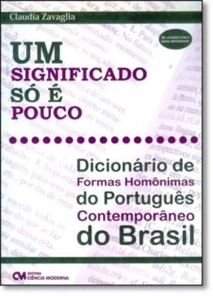 Picture of UM SIGNIFICADO SO E POUCO: DICIONARIO DE FORMAS HOMONIMAS DO PORTUGUES CONTEMPORANEO DO BRASIL