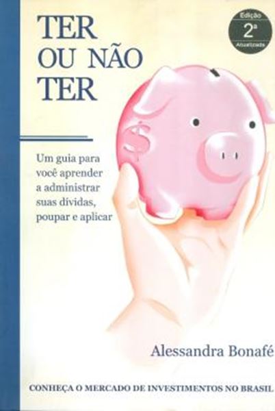 Picture of TER OU NAO TER - CONHECA O MERCADO DE INVESTIMENTOS NO BRASIL  2ª EDICAO