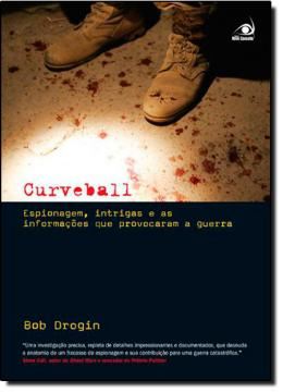 Imagem de CURVEBALL   ESPIONAGEM, INTRIGAS E AS INFORMACOES QUE LEVARAM A GUERRA