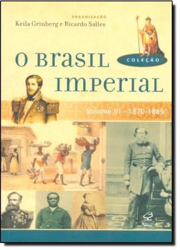 Imagem de O BRASIL IMPERIAL - VOLUME 3 - 1870-1889 - 2ª ED