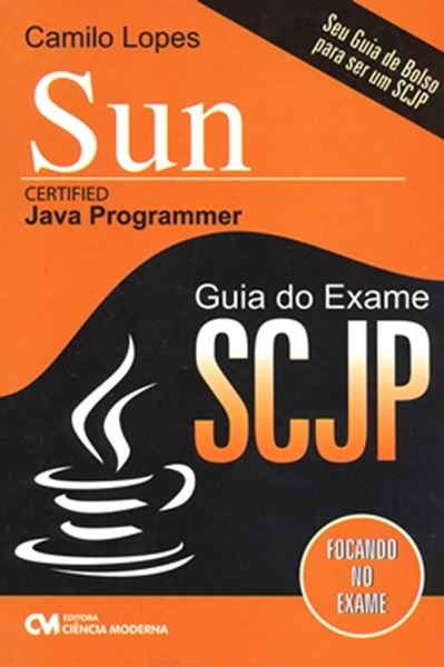 Picture of SUN CERTIFIED - JAVA PROGRAMMER  GUIA DO EXAME SCJP