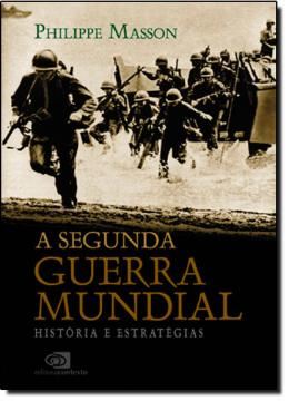 Imagem de SEGUNDA GUERRA MUNDIAL, A - HISTORIA E ESTRATEGIAS