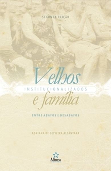 Picture of VELHOS INSTITUCIONALIZADOS E FAMILIA - ENTRE ABAFOS E DESABAFOS