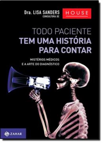 Picture of TODO PACIENTE TEM UMA HISTORIA PARA CONTAR - MISTERIOS MEDICOS E A ARTE DO DIAGNOSTICO
