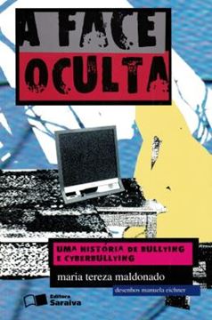Imagem de FACE OCULTA, A - UMA HISTORIA DE BULLYING E CYBERBULLYING