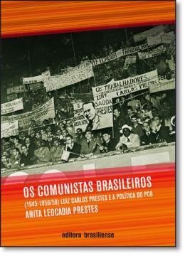 Imagem de COMUNISTAS BRASILEIROS, OS - (1945-1956/58)