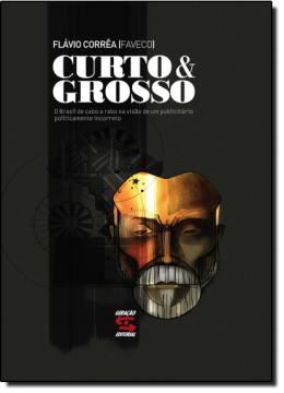 Imagem de CURTO & GROSSO - O BRASIL DE CABO A RABO NA VISAO DE UM PUBLICITARIO POLITICAMENTE INCORRETO 