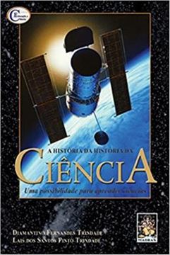 Imagem de HISTORIA DA HISTORIA DA CIENCIA, A - UMA POSSIBILIDADE PARA APRENDER CIENCIAS