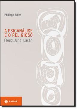 Imagem de PSICANALISE E O RELIGIOSO - FREUD, JUNG, LACAN