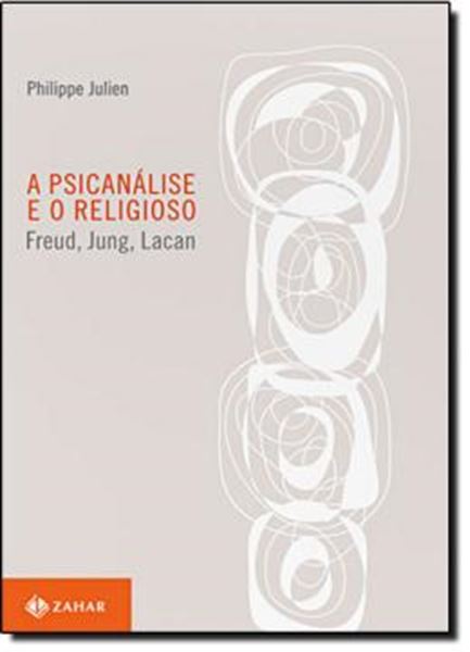 Picture of PSICANALISE E O RELIGIOSO - FREUD, JUNG, LACAN