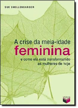 Imagem de CRISE DA MEIA-IDADE FEMININA, A