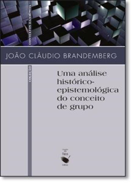 Picture of ANALISE HISTORICO-EPISTEMOLOGICA DO CONCEITO DE GRUPO