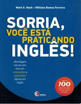 Imagem de SORRIA, VOCE ESTA PRATICANDO INGLES! - ABORDAGEM LEXICAL COM FOCO EM COLOCACOES E EXPRESSOES TIPICAS EM INGLES