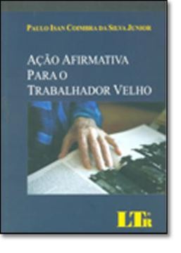 Imagem de ACAO AFIRMATIVA PARA O TRABALHADOR VELHO