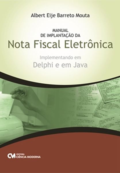 Picture of MANUAL DA IMPLANTACAO DA NOTA FISCAL ELETRONICA - IMPLEMENTANDO EM DELPHI E EM JAVA
