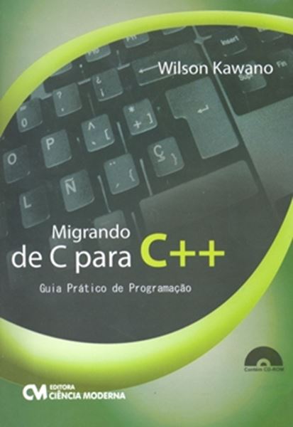 Picture of MIGRANDO DE C PARA C++ - GUIA PRATICO DE PROGRAMACAO ACOMPANHA CD-ROM