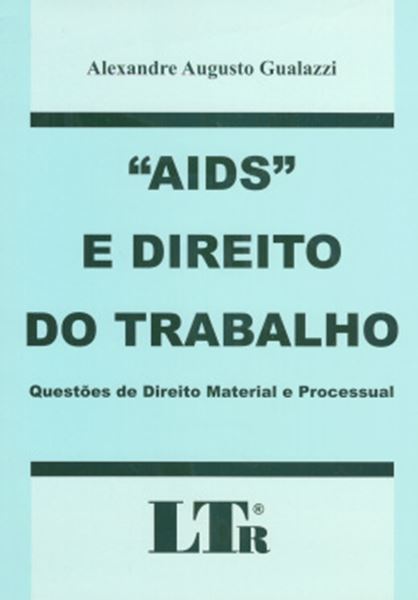 Picture of AIDS E DIREITO DO TRABALHO - QUESTOES DE DIREITO MATERIAL E PROCESSUAL