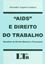 Imagem de AIDS E DIREITO DO TRABALHO - QUESTOES DE DIREITO MATERIAL E PROCESSUAL