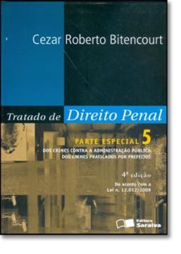 Imagem de TRATADO DE DIREITO PENAL VOL. 5 - PARTE ESPECIAL - DOS CRIMES CONTRA A ADMINISTRACAO PUBLICA - 4ª EDICAO