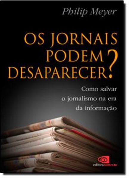 Picture of JORNAIS PODEM DESAPARECER ?, OS - COMO SALVAR O JORNALISMO NA ERA DA INFORMACAO