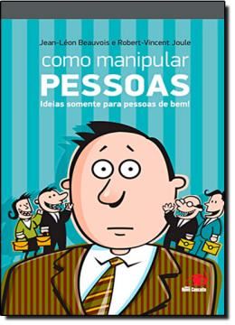 Imagem de COMO MANIPULAR PESSOAS - IDEIAS SOMENTE PARA PESSOAS DO BEM!