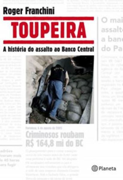 Picture of TOUPEIRA - A HISTORIA DO ASSALTO AO BANCO CENTRAL DE FORTALEZA