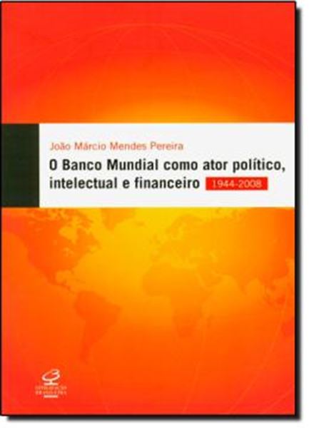 Picture of BANCO MUNDIAL COMO ATOR POLITICO, INTELECTUAL E FINANCEIRO, O