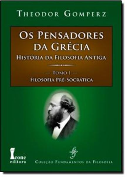 Picture of OS PENSADORES DA GRECIA: HISTORIA DA FILOSOFIA ANTIGA - TOMO I : FILOSOFIA PRE-SOCRATICA 