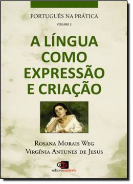 Imagem de PORTUGUES NA PRATICA - VOL. 2 A LINGUA COMO EXPRESSAO E CRIACAO
