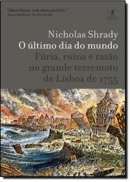Imagem de O ULTIMO DIA DO MUNDO - FURIA, RUINA E RAZAO - NO GRANDE TERREMOTO DE LISBOA DE 1755
