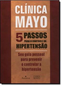 Imagem de CLINICA MAYO - 5 PASSOS PARA O CONTROLE DA HIPERTENCAO
