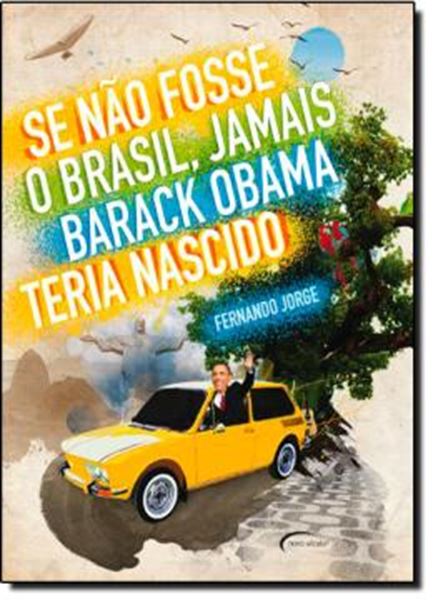 Picture of SE NAO FOSSE O BRASIL, JAMAIS BARACK OBAMA TERIA NASCIDO 